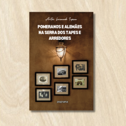 Livro Pomeranos e Alemães na Serra dos Tapes e Arredores - Airton Iepsen